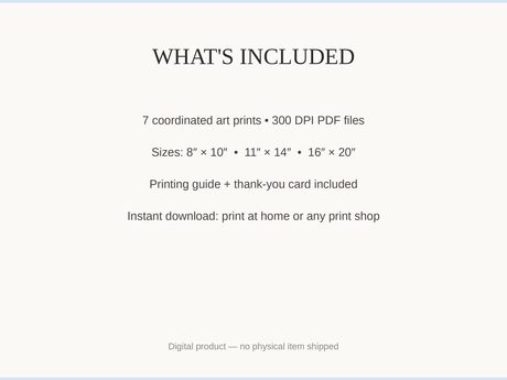 What's included: 7 art prints as 300 DPI PDFs in three sizes plus printing guide and thank-you card