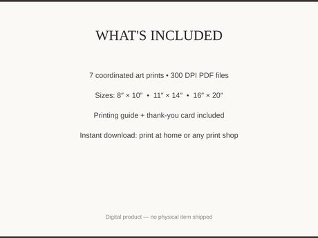 What's included: 7 art prints as 300 DPI PDFs in three sizes plus printing guide and thank-you card