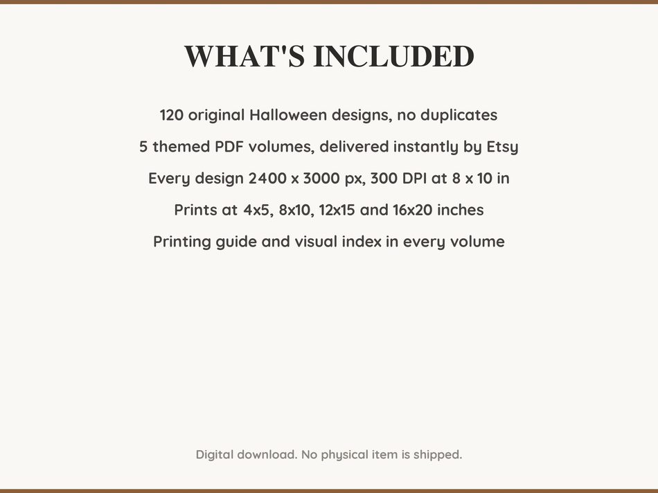 What is included: 120 Halloween designs in 5 printable PDF volumes at 300 DPI with a printing guide