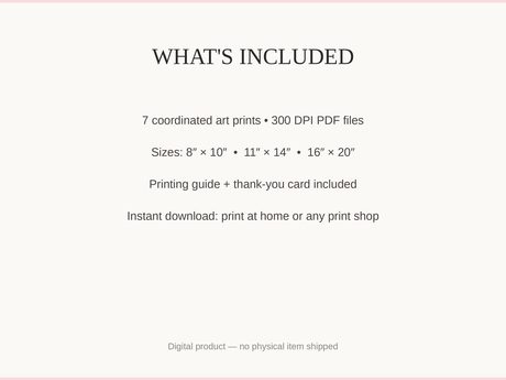 What's included: 7 art prints as 300 DPI PDFs in three sizes plus printing guide and thank-you card