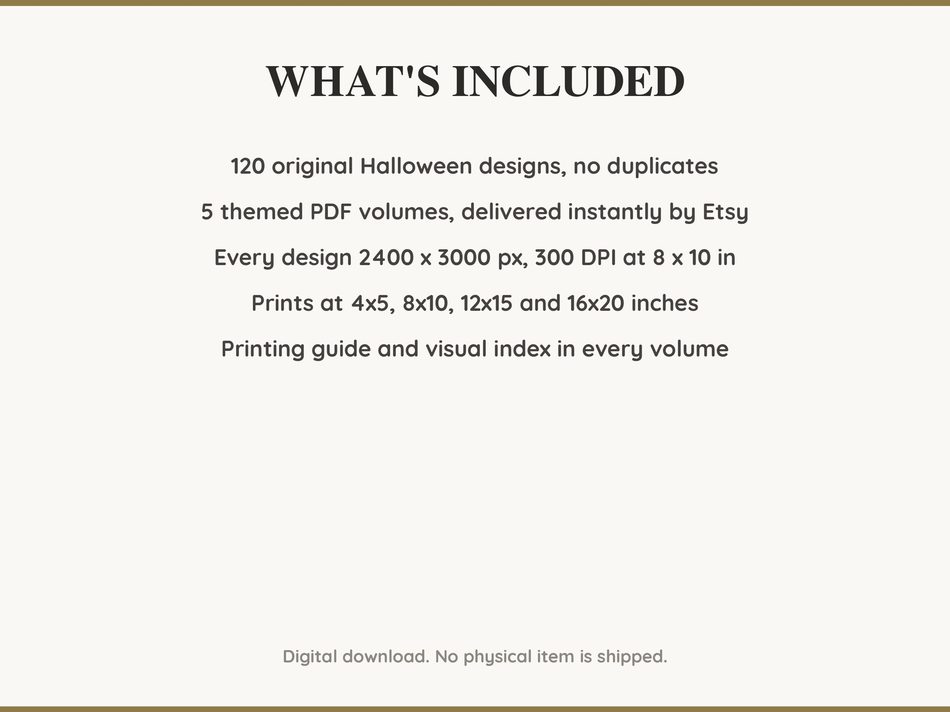 What is included: 120 Halloween designs in 5 printable PDF volumes at 300 DPI with a printing guide