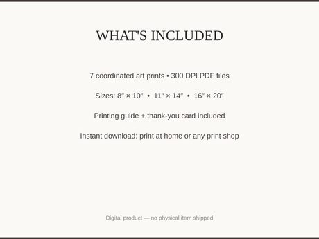 What's included: 7 art prints as 300 DPI PDFs in three sizes plus printing guide and thank-you card