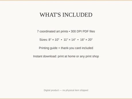 What's included: 7 art prints as 300 DPI PDFs in three sizes plus printing guide and thank-you card