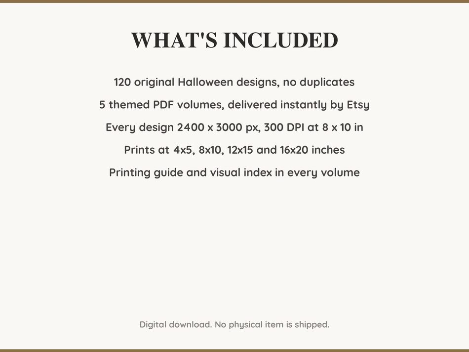 What is included: 120 Halloween designs in 5 printable PDF volumes at 300 DPI with a printing guide