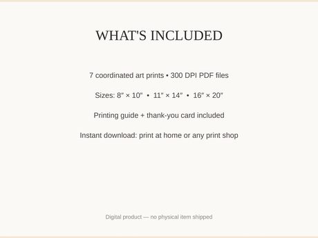 What's included: 7 art prints as 300 DPI PDFs in three sizes plus printing guide and thank-you card